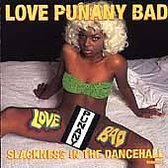Slackness in Dancehall, Vol. 1: Love Punany Bad