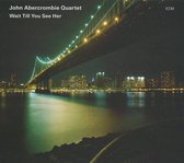 John Abercrombie - Wait Till You See Her (CD)