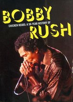Chicken Heads: A 50 Year History Of Bobby Rush
