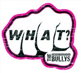 Neighborhood Bullies - What!? (CD)