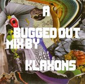 A Bugged Out Mix -Klaxons