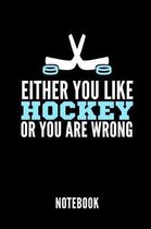 Either You Like Hockey or You Are Wrong Notebook