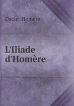 L'Iliade d'Homere
