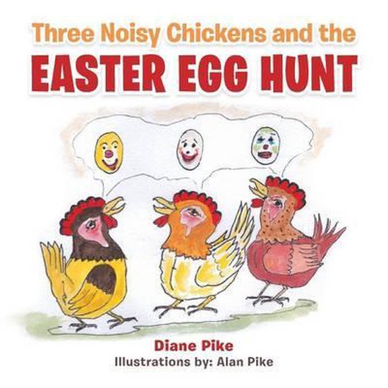 Three Noisy Chickens and the EASTER EGG HUNT, Diane Pike