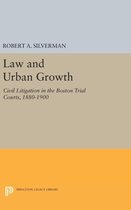 Law and Urban Growth - Civil Litigation in the Boston Trial Courts, 1880-1900