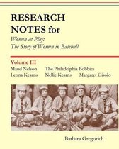 Research Notes for Women at Play: The Story of Women in Baseball