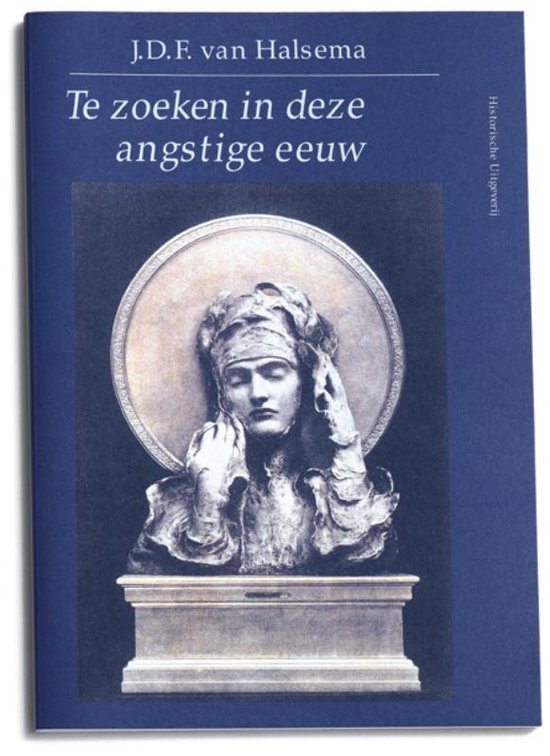 Cover van het boek 'Te zoeken in deze angstige eeuw / druk 1' van J.D.F. van Halsema