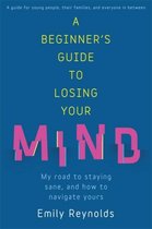 A Beginner's Guide to Losing Your Mind