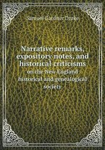 Narrative remarks, expository notes, and historical criticisms on the New England historical and genealogical society