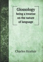 Glossology being a treatise on the nature of language