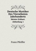 Deutsche Mystiker Des Vierzehnten Jahrhunderts Meister Eckhart. Abtheilung 1