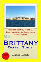 Brittany, France Travel Guide - Sightseeing, Hotel, Restaurant & Shopping Highlights (Illustrated)