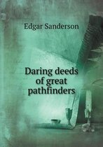 Daring deeds of great pathfinders