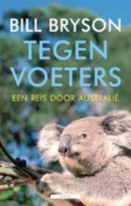Boek 'Tegenvoeters, Een Reis Door Australië' met op de voorkant een koala en de tekst 'BILL BRYSON TEGEN VOETERS EEN REIS DOOR AUSTRALIE'.