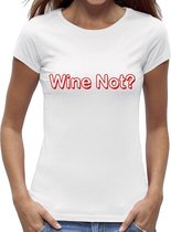 Wine Not? t-shirt dames - vrouwen | korte mouwen - wit maat L -  Een leuk origineel wijn cadeau