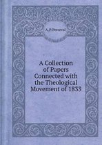A Collection of Papers Connected with the Theological Movement of 1833
