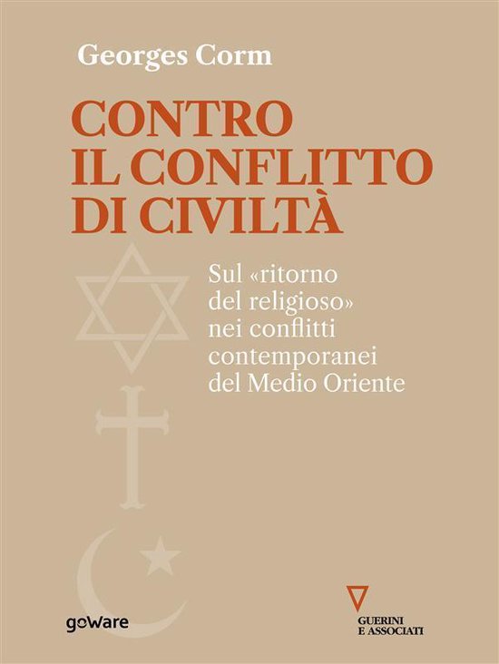 Sulle orme della Storia - Contro il conflitto di civiltà. Sul «ritorno del religioso» nei conflitti contemporanei del Medio Oriente