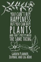 You Can't Buy Happiness But You Can Buy Plants and That's Pretty Much the Same Thing
