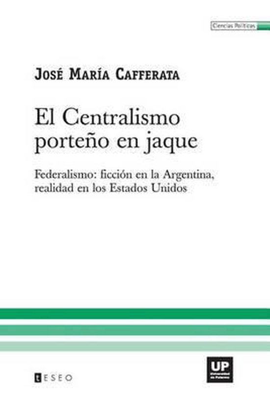 El Centralismo Porteño En Jaque, Jose Maria Cafferata | 9789871354252 ...