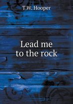 Lead me to the rock