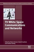 Woodhead Publishing Series in Electronic and Optical Materials - TV White Space Communications and Networks