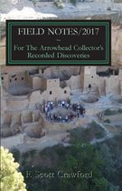 FIELD NOTES/2017 For The Arrowhead Collector's Recorded Discoveries
