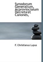 Synodorum Generalium, Acprovinciaium Decreta'et Canones,