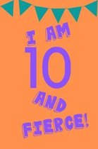 I Am 10 and Fierce!