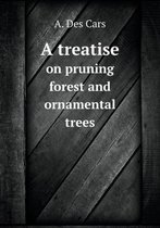 A treatise on pruning forest and ornamental trees