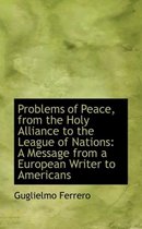 Problems of Peace, from the Holy Alliance to the League of Nations