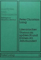 Literarischer Unsinn Im Spaeten 19. Und Fruehen 20. Jahrhundert