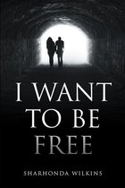 I Want to Be Free