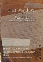 39 DIVISION Divisional Troops E Squadron South Irish Horse