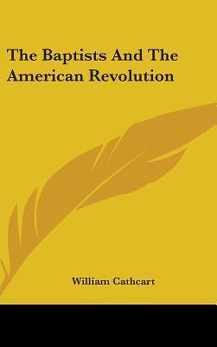 The Baptists And The American Revolution van William Cathcart