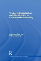 Routledge Studies in Global Competition- Territory, specialization and globalization in European Manufacturing