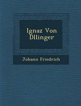 Ignaz Von D Llinger