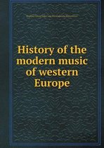 History of the modern music of western Europe