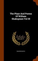 The Plays and Poems of William Shakspeare Vol III