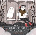 How to Make Friends With a Ghost