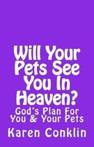 Will Your Pets See You In Heaven?
