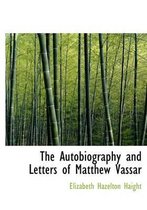 The Autobiography and Letters of Matthew Vassar