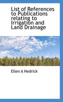 List of References to Publications Relating to Irrigation and Land Drainage