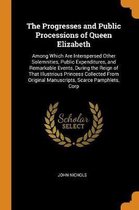 The Progresses and Public Processions of Queen Elizabeth