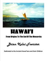 Hawaii: From Origins To The End Of The Monarchy