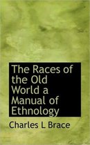The Races of the Old World a Manual of Ethnology