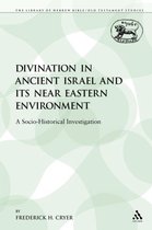 Divination In Ancient Israel And Its Near Eastern Environmen