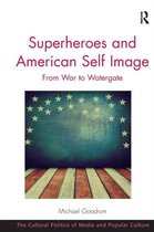 The Cultural Politics of Media and Popular Culture- Superheroes and American Self Image