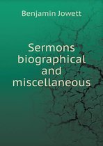 Sermons biographical and miscellaneous