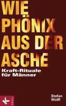 Wie Phönix aus der Asche