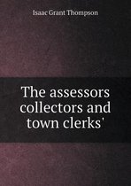 The assessors collectors and town clerks'